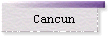 Cancun