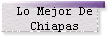 Lo Mejor De 
 Chiapas