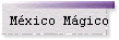 M�xico M�gico